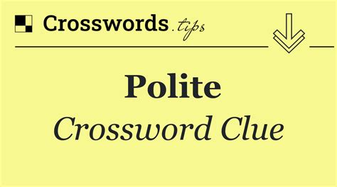 polite request crossword clue|polite word of request 6 letters.